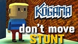 Kogama: Don't move STUNT